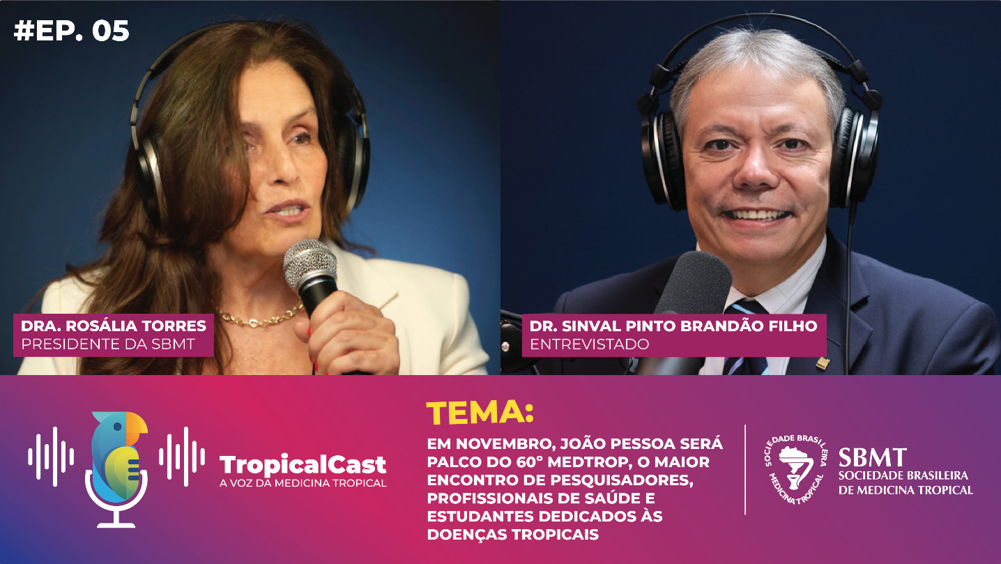 TropicalCast Ep. 05: Agora em novembro, João Pessoa será palco do 60º MEDTROP, o maior encontro de pesquisadores, profissionais de saúde e estudantes dedicados às doenças tropicais