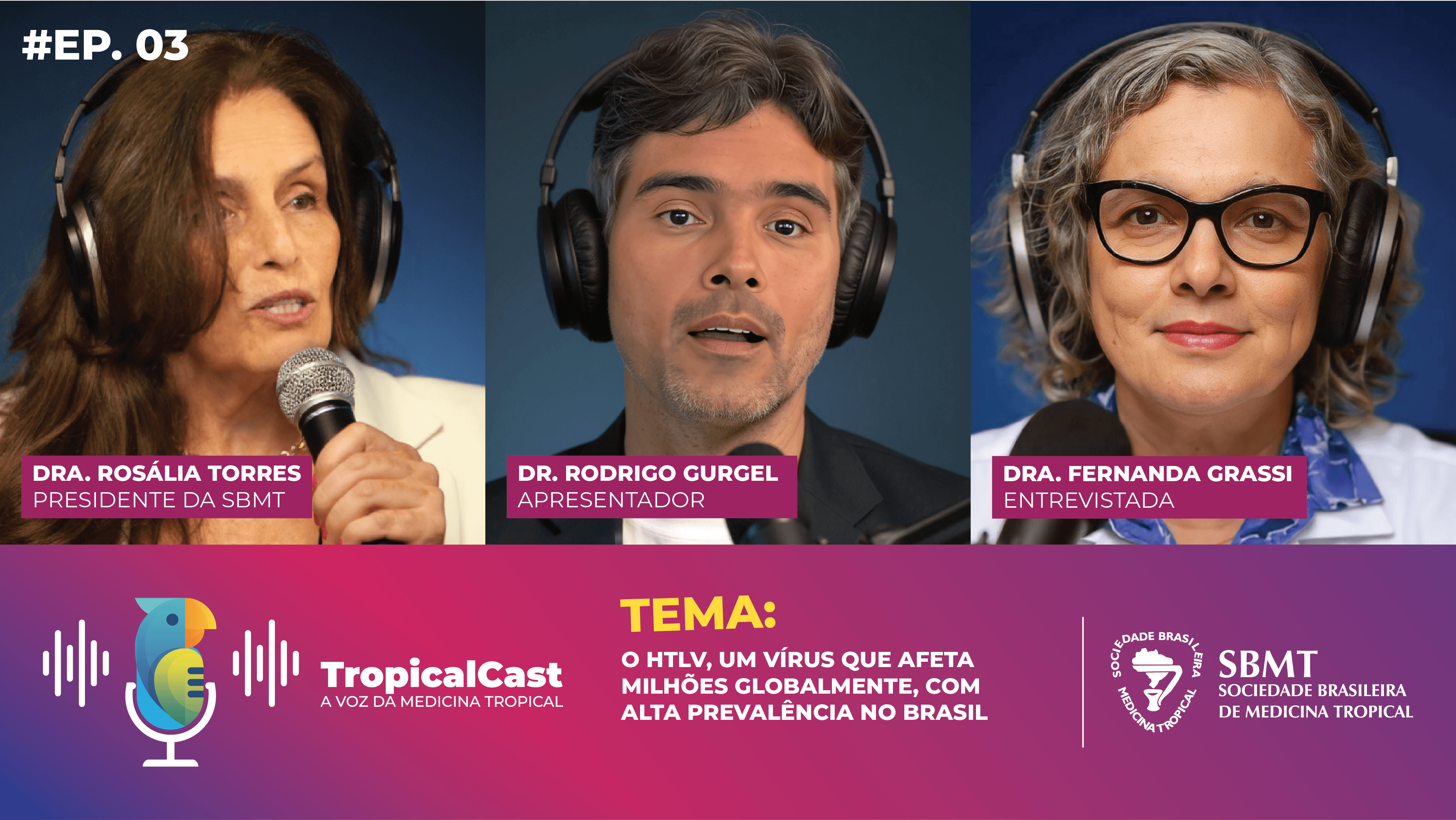 TropicalCast Ep. 03: O HTLV, um vírus que afeta milhões globalmente, com alta prevalência no Brasil